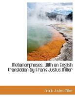 Metamorphoses. With an English Translation by Frank Justus Miller 1016333455 Book Cover