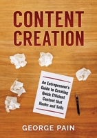 Content Creation: An Entrepreneur's Guide to Creating Quick Efficient Content that hooks and sells 192230039X Book Cover