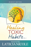 Healing Toxic Habits, Volume 2 1644845601 Book Cover