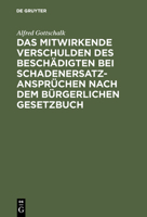 Das Mitwirkende Verschulden Des Beschadigten Bei Schadenersatzanspruchen Nach Dem Burgerlichen Gesetzbuch 311117218X Book Cover