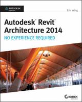 Autodesk Revit Architecture 2014: No Experience Required Autodesk Official Press 1118542746 Book Cover