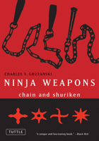 Ninja Weapons: Chain and Shuriken 0804817057 Book Cover