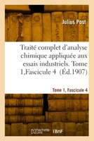Traité Complet d'Analyse Chimique Appliquée Aux Essais Industriels. Tome 1, Fascicule 4 2418013340 Book Cover