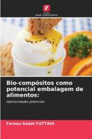 Bio-compósitos como potencial embalagem de alimentos:: Oportunidades potenciais (Portuguese Edition) 6208680492 Book Cover