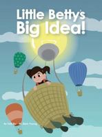 Little Betty's Big Idea 1498487262 Book Cover
