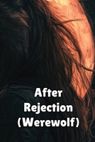 After Rejection (Werewolf) B0DQYNXHTT Book Cover