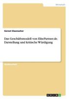 Das Geschäftsmodell von ElitePartner.de. Darstellung und kritische Würdigung 3656439575 Book Cover