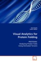 Visual Analytics for Protein Folding: PROTERAN: Analyzing Protein Folds Using Animated Terrains 3639100409 Book Cover