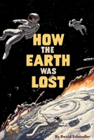 How the Earth Was Lost 0578520427 Book Cover