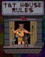 T&T House Rules: My Own House Rules 1530577039 Book Cover