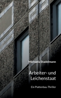 Arbeiter- und Leichenstaat: Ein Plattenbau-Thriller (German Edition) 3757814509 Book Cover