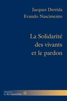La Solidarité des vivants et le pardon: Conférence et entretiens, précédés de "Derrida au Brésil" par Evando Nascimento (HR.BEL AUJOURD') (French Edition) 270569207X Book Cover
