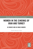 Women in the Cinemas of Iran and Turkey: As Images and as Image-Makers 0367784971 Book Cover