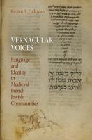 Vernacular Voices: Language and Identity in Medieval French Jewish Communities 0812242505 Book Cover