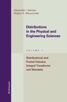Distributions in the Physical and Engineering Sciences, Volume 1: Distributional and Fractal Calculus, Integral Transforms and Wavelets (Applied and Numerical Harmonic Analysis) 0817639241 Book Cover