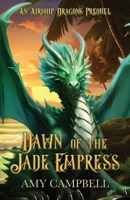 Dawn of the Jade Empress: A Dragon Fantasy B0CHKZQJSF Book Cover