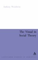 The Visual in Social Theory 0826478778 Book Cover