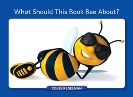 What Should This Book Bee About? 1639717560 Book Cover