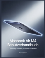 MacBook Air M4 Benutzerhandbuch: Technologie verstehen, anwenden und meistern B0FZ9CSDBT Book Cover