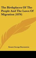 The Birthplaces of the People and the Laws of Migration 1120172853 Book Cover