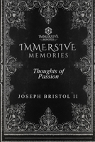 IMMERSIVE MEMORIES: THOUGHTS OF PASSION B0FKN5NH4H Book Cover