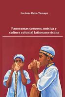 Panoramas sonoros, música y cultura colonial latinoamericana (Spanish Edition) B0FCCLS918 Book Cover