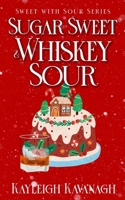 Sugar Sweet & Whiskey Sour (Sweet With Sour Series) B0G5WS28R3 Book Cover