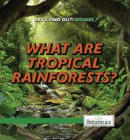 What Are Tropical Rainforests? 1508106975 Book Cover