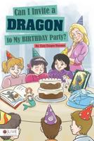 Can I Invite a Dragon to My Birthday Party? 1682071731 Book Cover