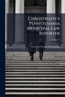 Chrostwaite's Pennsylvania Municipal Law Reporter, Volume 5... 1246654733 Book Cover