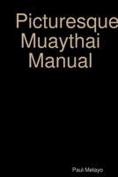 Picturesque Muaythai Manual 1794810919 Book Cover