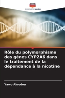 Rôle du polymorphisme des gènes CYP2A6 dans le traitement de la dépendance à la nicotine (French Edition) 6208173574 Book Cover