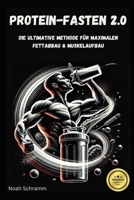 Protein-Fasten 2.0 – Die ultimative Methode für maximalen Fettabbau & Muskelaufbau: Intervallfasten & Eiweiß-Ernährung für nachhaltigen Fettverlust, ... Rezepte & Biohacking-Tipps (German Edition) B0DZ5H6748 Book Cover