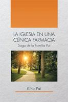 La Iglesia En Una Cl�nica Farmacia: Saga de la Familia Pai 1514425068 Book Cover