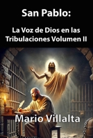 San Pablo: La Voz de Dios en las Tribulaciones, Volumen II (Epístolas Paulinas) (Spanish Edition) B0DP9RC53X Book Cover