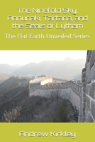 The Ninefold Sky: Annunaki, Tartaria, and the Seals of Lytham: The Flat Earth Unveiled Series B0F6V6VG8Y Book Cover