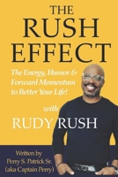 THE RUSH EFFECT: The Energy, Humor & Forward Momentum to Better Your Life! B0GDPGLYXG Book Cover