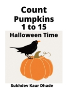 Count Pumpkins 1 to 15: Halloween Time B0CLLY1BJV Book Cover