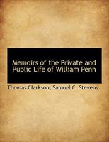 Memoirs of the Private and Public Life of William Penn 1018072098 Book Cover
