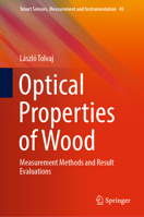 Optical Properties of Wood: Measurement Methods and Result Evaluations (Smart Sensors, Measurement and Instrumentation, 45) 3031469054 Book Cover