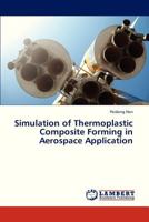 Simulation of Thermoplastic Composite Forming in Aerospace Application 3659333808 Book Cover