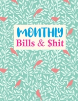 Monthly Bills & $hit: Pretty Expense Tracker Personal Finance Journal Bill Organizer Notebook Business Money Planning Workbook (Expense Tracker Budget Planner) 1675604371 Book Cover