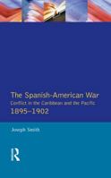 The Spanish-American War 1895-1902: Conflict in the Caribbean and the Pacific B000H5XLVS Book Cover