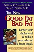 Good Fat, Bad Fat - How To Lower Your Cholesterol And Reduce The Odds Of A Heart Attack by Castelli, William P., M.D.; Griffin, Glen C., M.D. (1997) Paperback