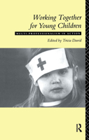Working Together For Young Children: Multi-professionalism in action 0415092485 Book Cover
