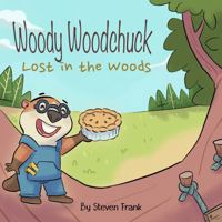 Woody Woodchuck: Lost in the Woods B0DZ2PMZJV Book Cover