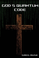 God's Quantum Code: Faith, Physics and the Hidden Structure of Reality B0FQMNLC2K Book Cover