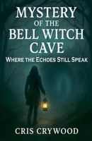 Mystery of the Bell Witch Cave B0FWNRYMJ4 Book Cover