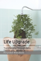 Life Upgrade: Transforming Through Daily Habits B0CNHCZ5LY Book Cover