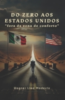 DO ZERO AOS ESTADOS UNIDOS: Fora da Zona de Conforto (Portuguese Edition) B0DPRRBTD2 Book Cover